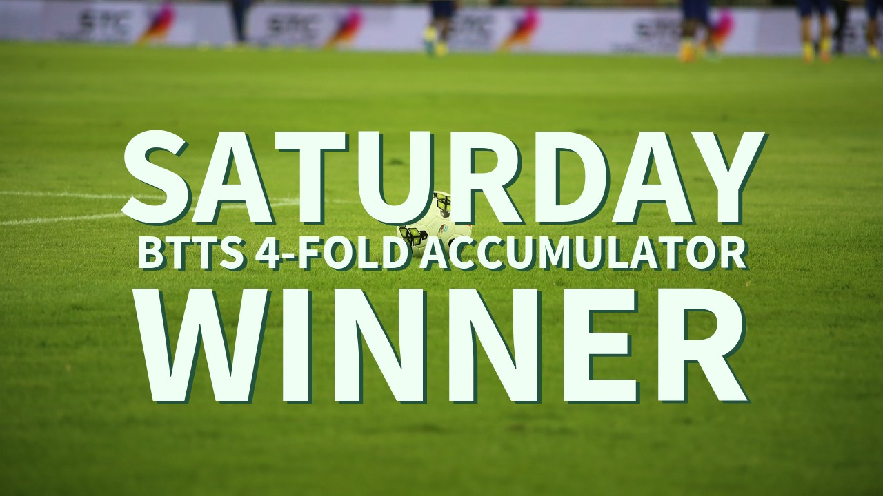 Saturday 5/1 BTTS 4-Fold Accumulator Lands!