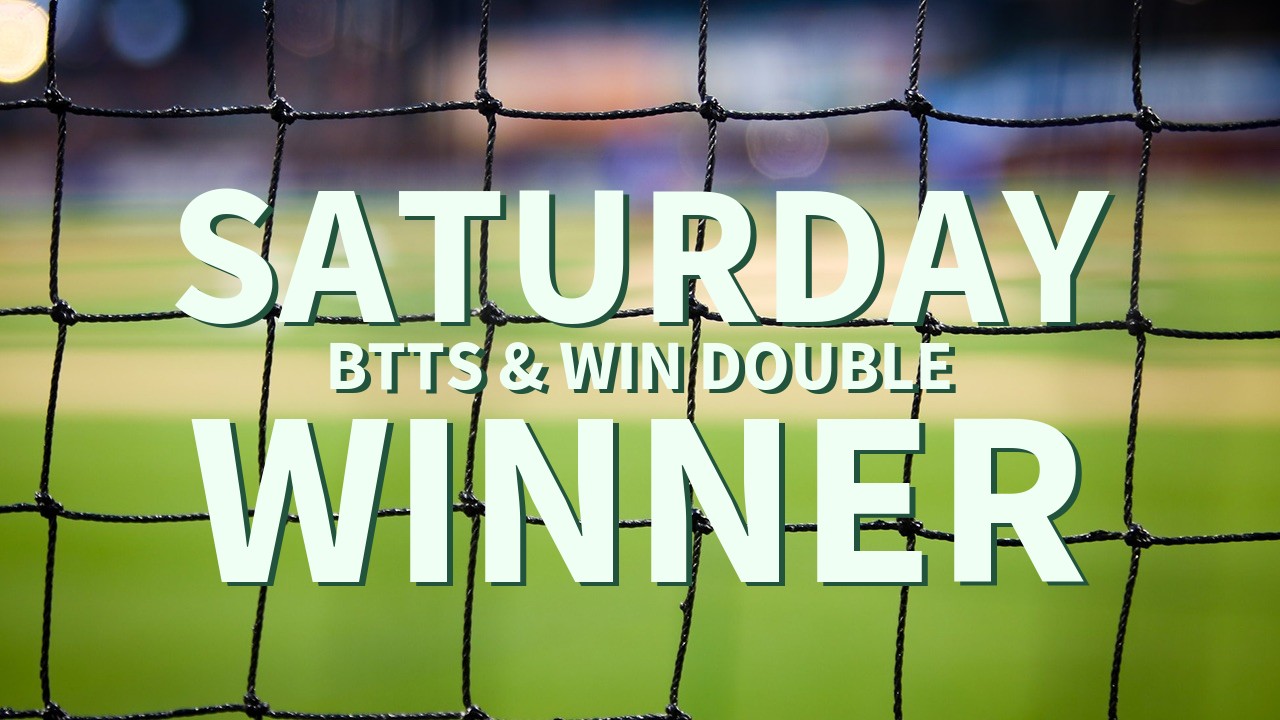 Saturday 8/1 BTTS & Win Double Wins!
