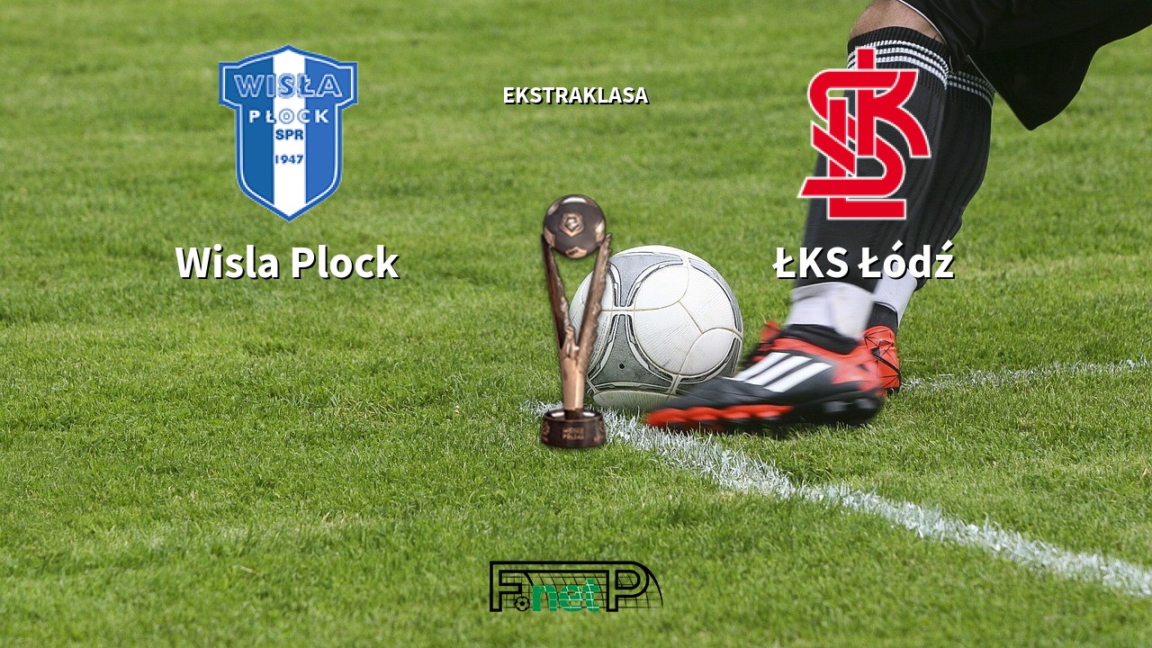 Wisla Plock vs ŁKS Łódź Live Stream, Odds, H2H, Tip - 27/06/2020