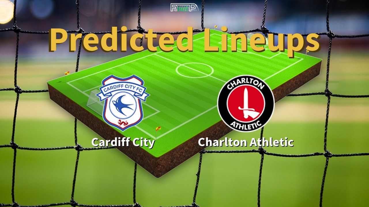 Predicted Lineups and Player Updates for Cardiff City vs Charlton Athletic 30/06/20 - Championship News