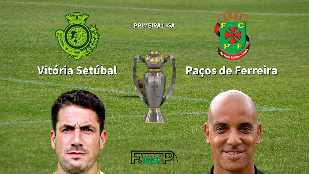 Vitória Setúbal vs Paços de Ferreira Live Stream, Odds, H2H, Tip - 04/07/2020
