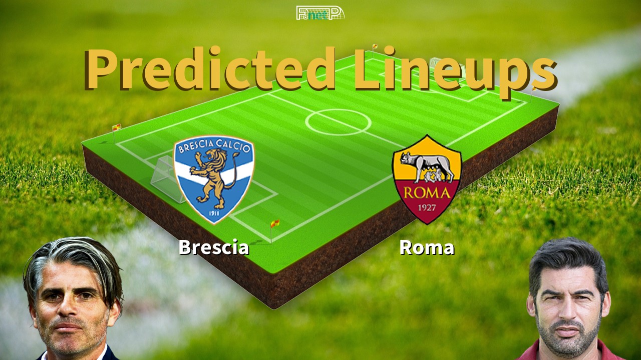 Predicted Lineups and Player Updates for Brescia vs Roma 11/07/20 - Serie A News
