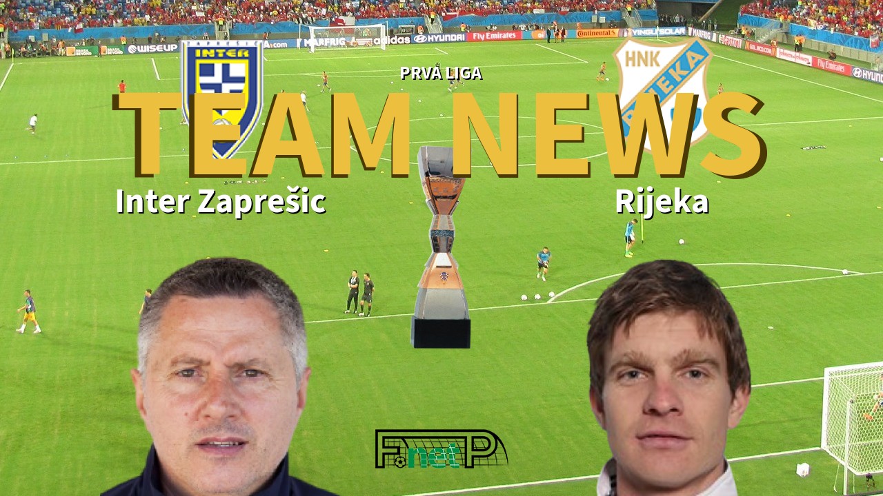 Prva Liga News: Inter Zaprešic vs Rijeka Confirmed Line-ups