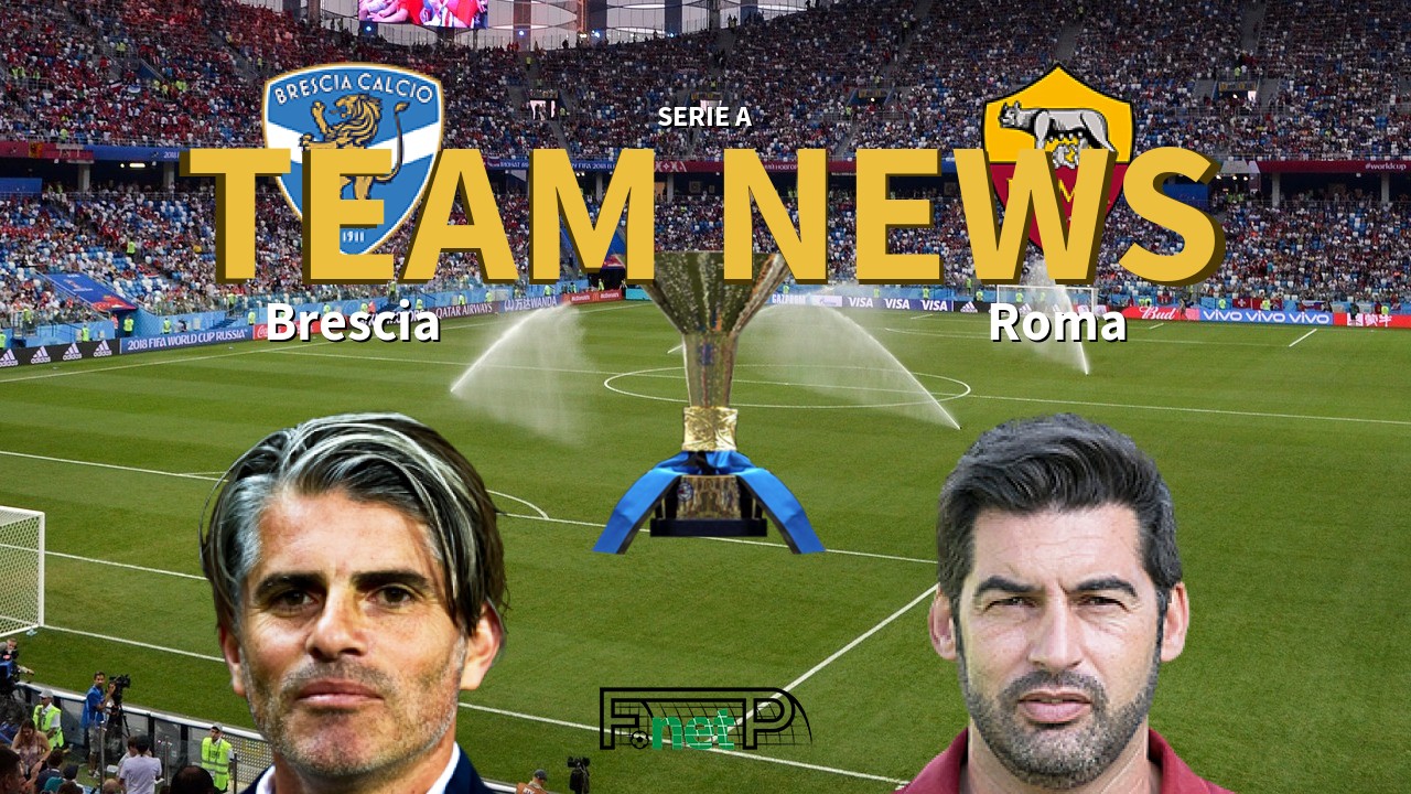 Serie A News: Brescia vs Roma Confirmed Line-ups