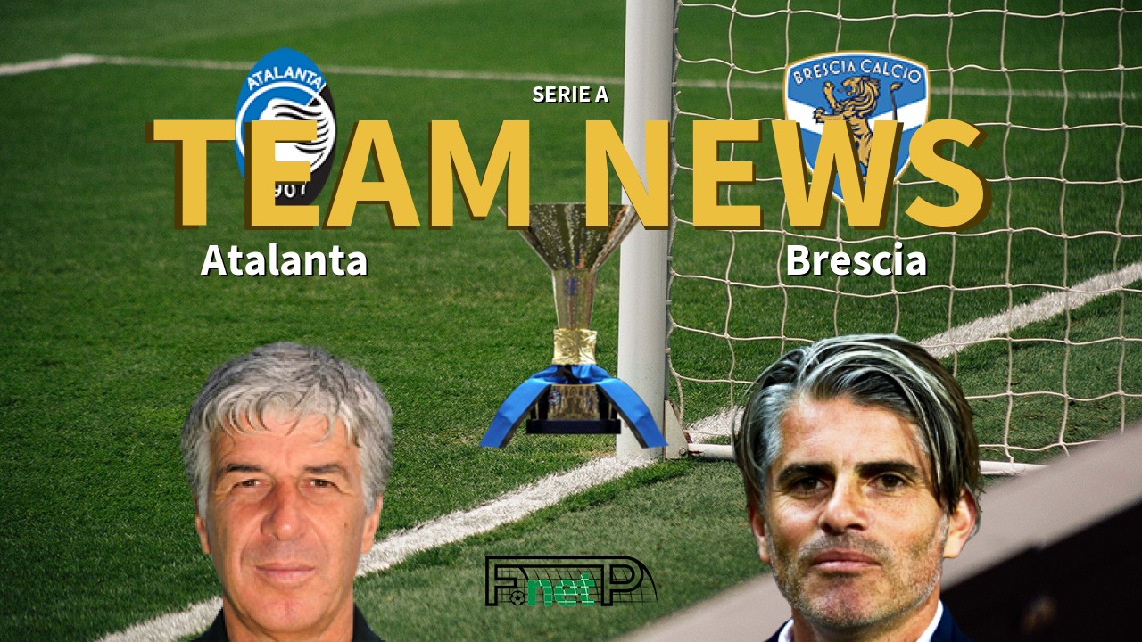 Serie A News: Atalanta vs Brescia Confirmed Line-ups