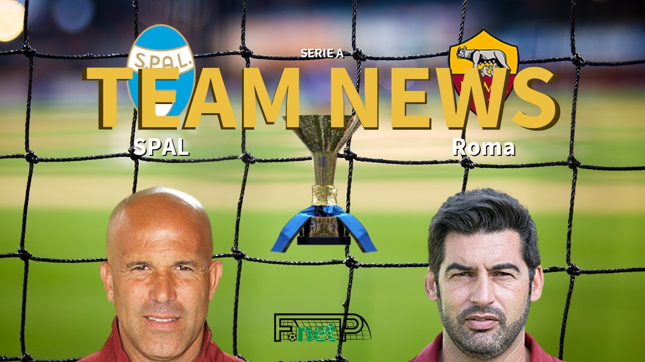 Serie A News: SPAL vs Roma Confirmed Line-ups