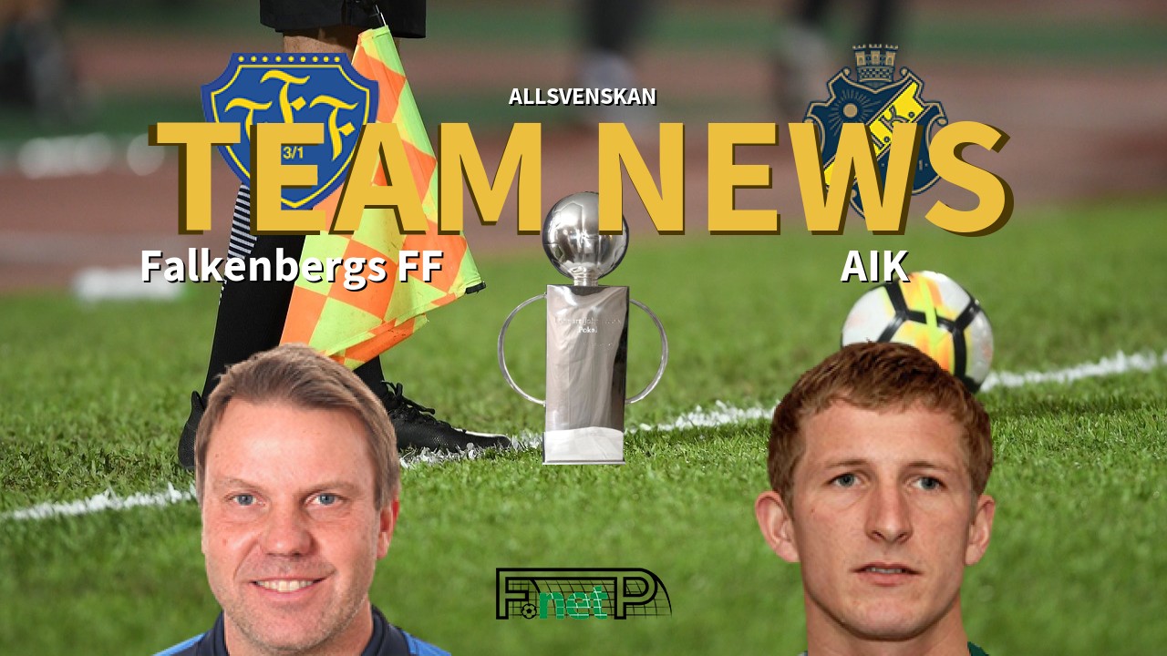 Allsvenskan News: Falkenberg vs AIK Confirmed Line-ups