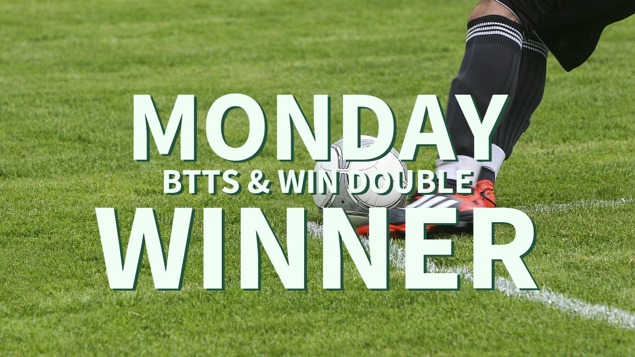 Monday 4/1 BTTS & Win Double Lands!