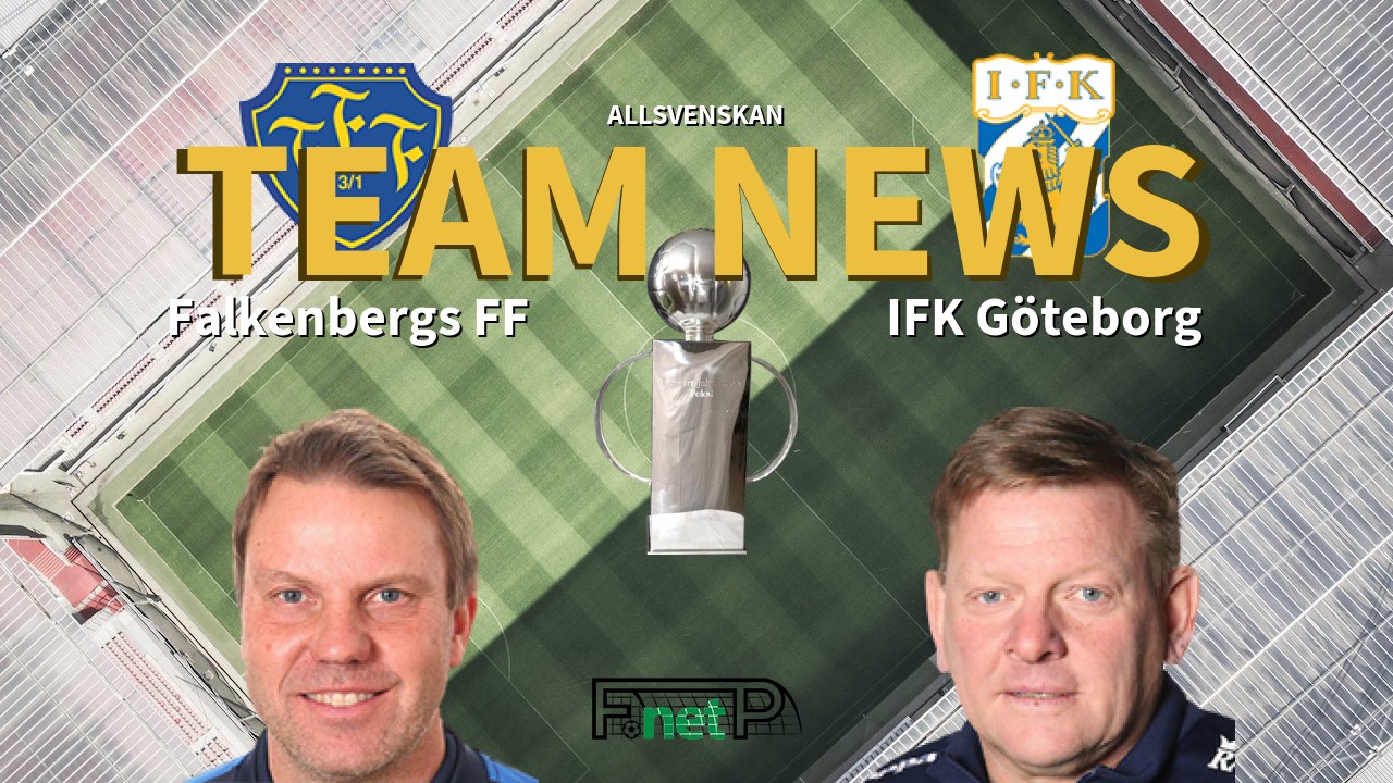 Allsvenskan News: Falkenberg vs IFK Göteborg Confirmed Line-ups