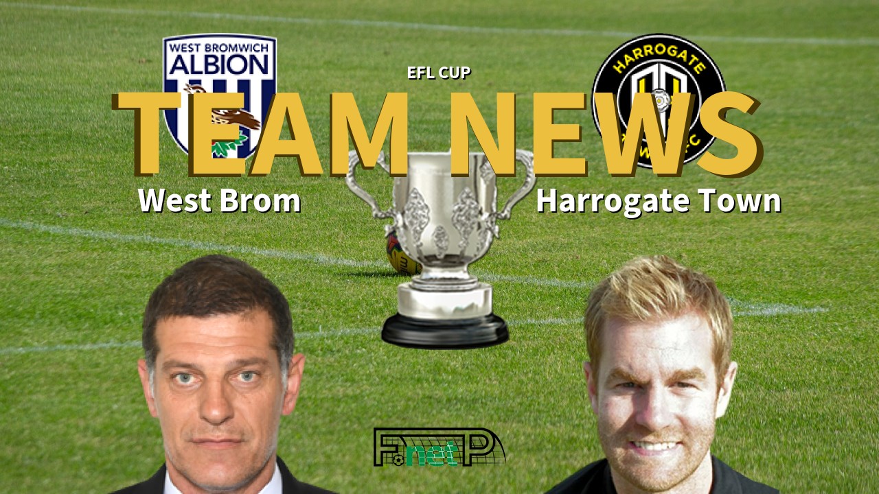 EFL Cup News: West Bromwich Albion vs Harrogate Town Confirmed Line-ups