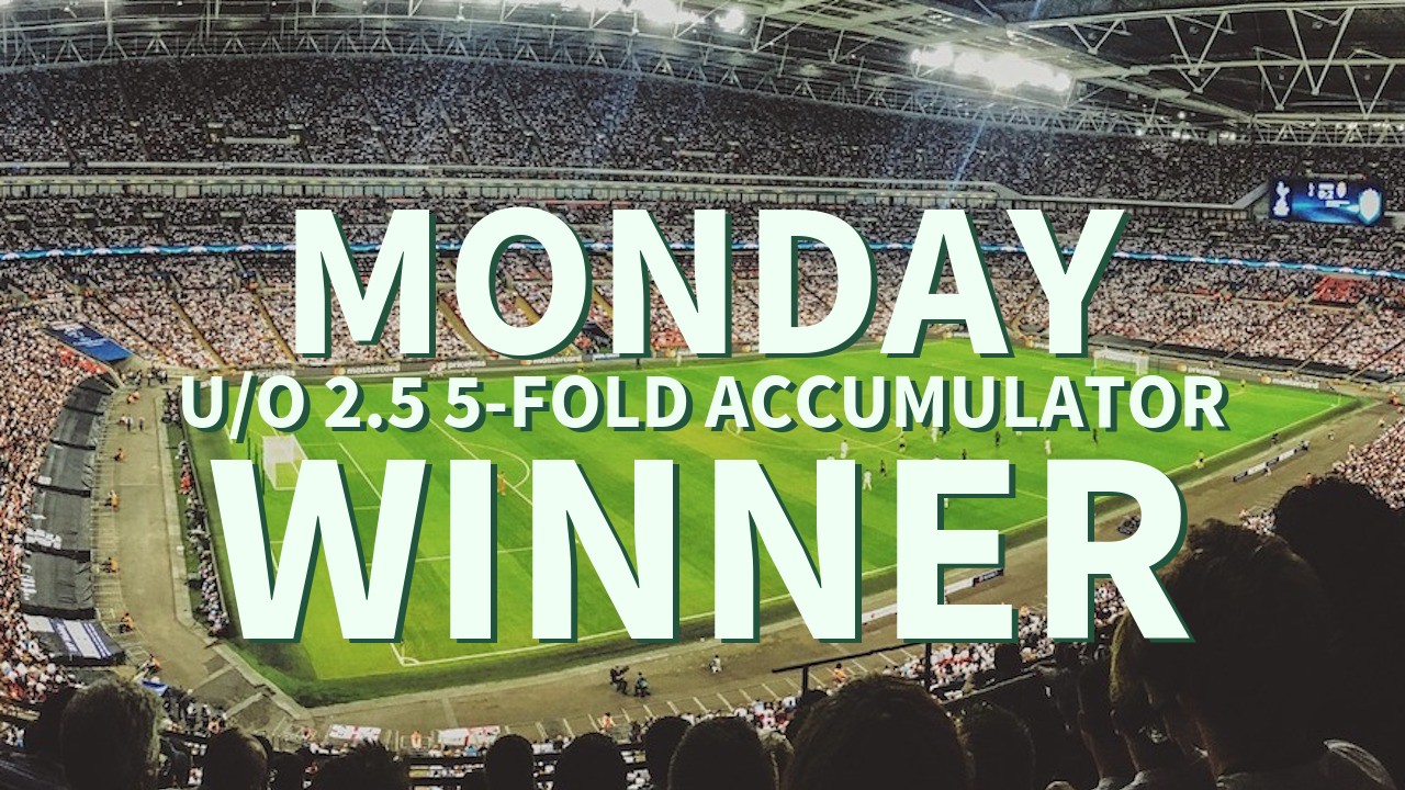 Monday 3/1 U/O 2.5 5-Fold Accumulator Lands!