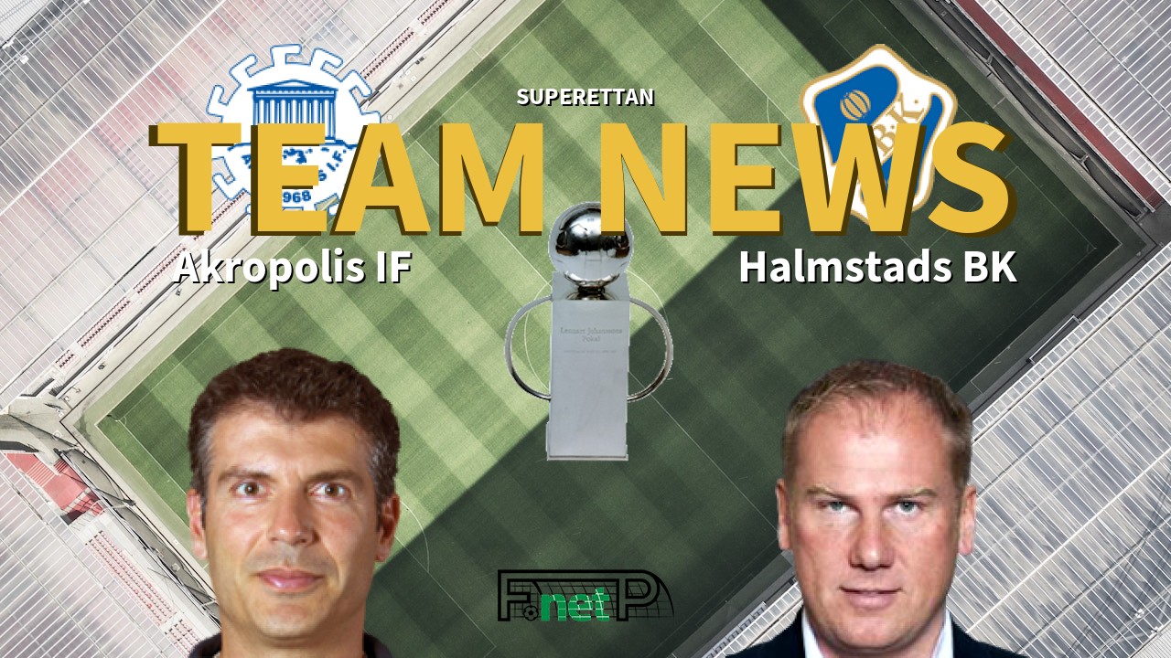 Superettan News: Akropolis IF vs Halmstads BK Confirmed Line-ups
