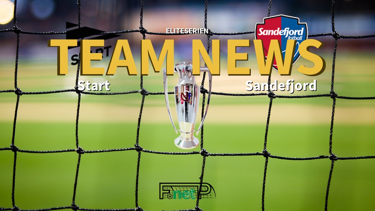 Eliteserien News: Start vs Sandefjord Confirmed Line-ups