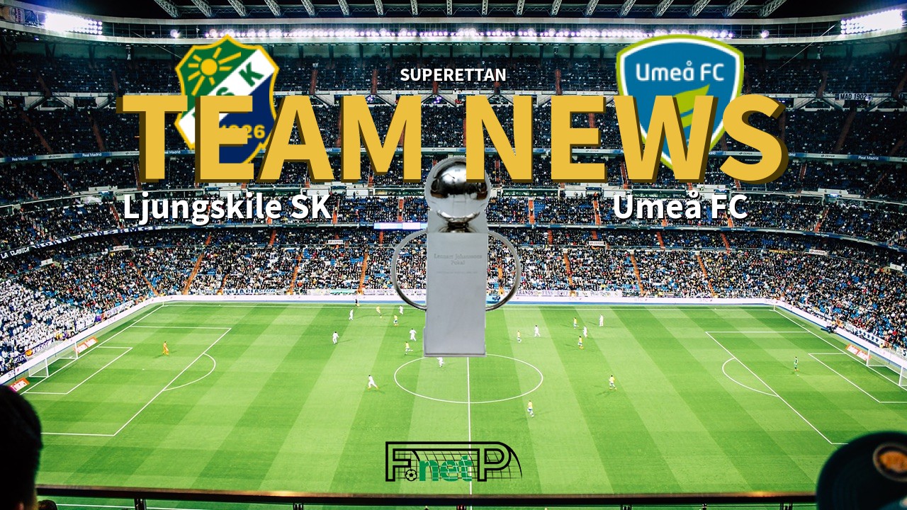 Superettan News: Ljungskile SK vs Umeå FC Confirmed Line-ups