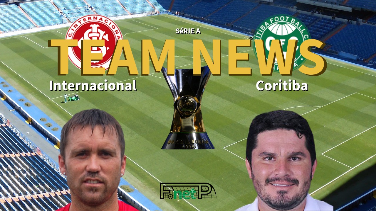 Serie A News Internacional Vs Coritiba Confirmed Line Ups