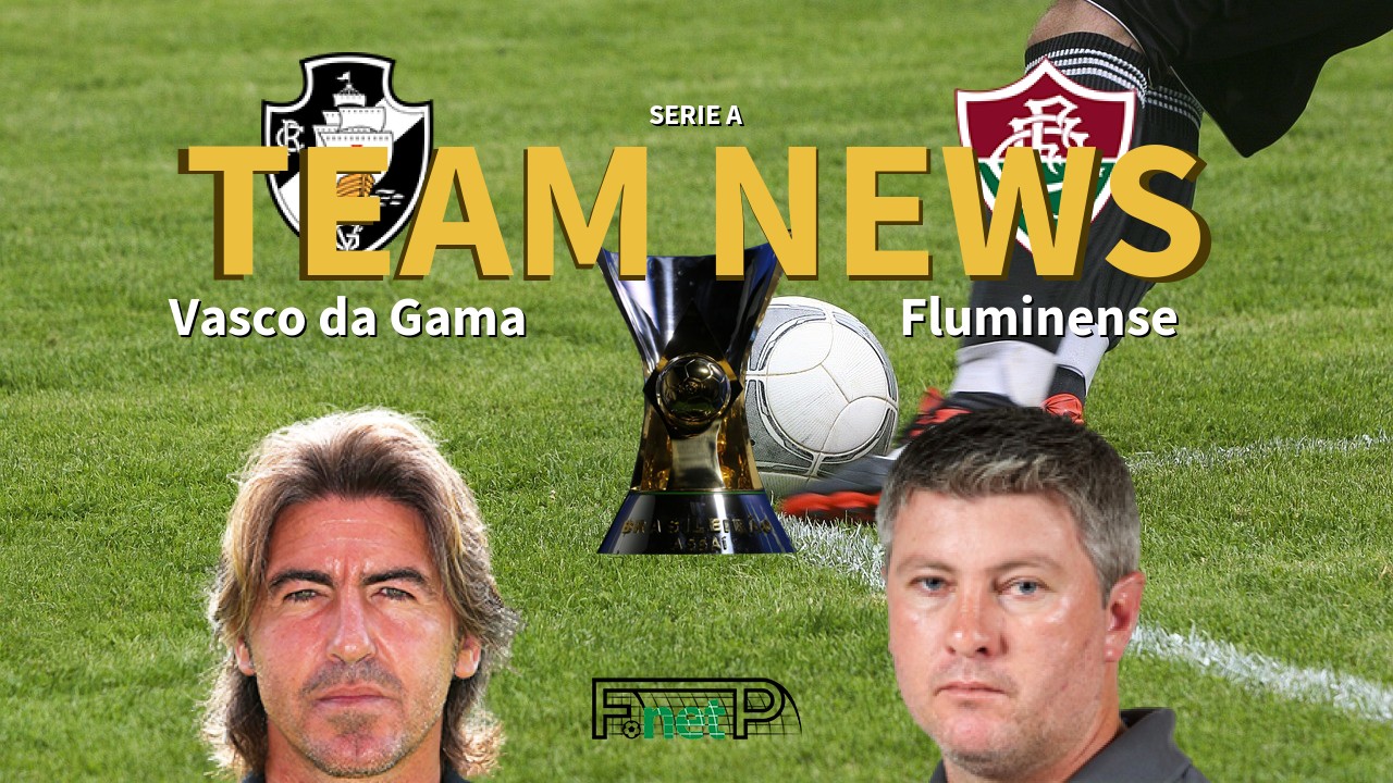 Serie A News Vasco Da Gama Vs Fluminense Confirmed Line Ups