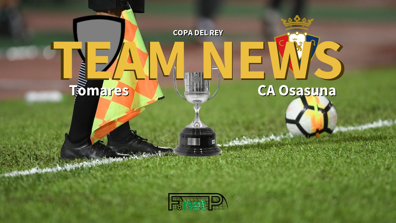 Copa del Rey News: Tomares vs Osasuna Confirmed Line-ups