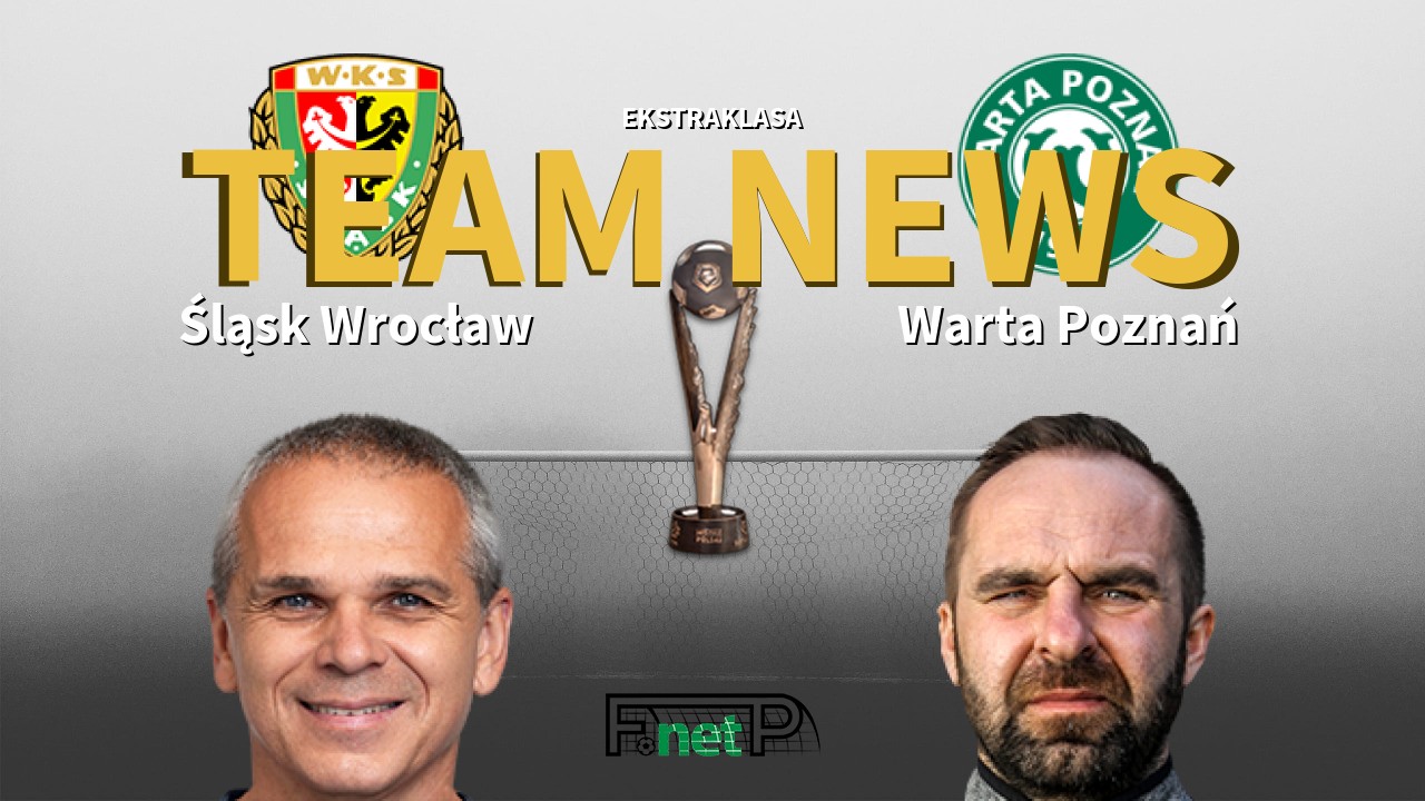 Ekstraklasa News Slask Wroclaw Vs Warta Poznan Confirmed Line Ups