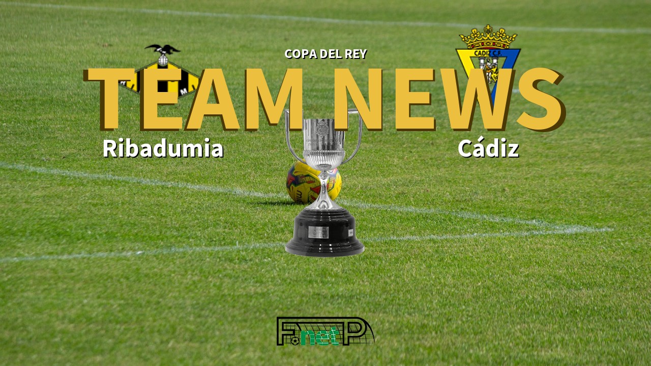 Copa del Rey News: Ribadumia vs Cádiz Confirmed Line-ups