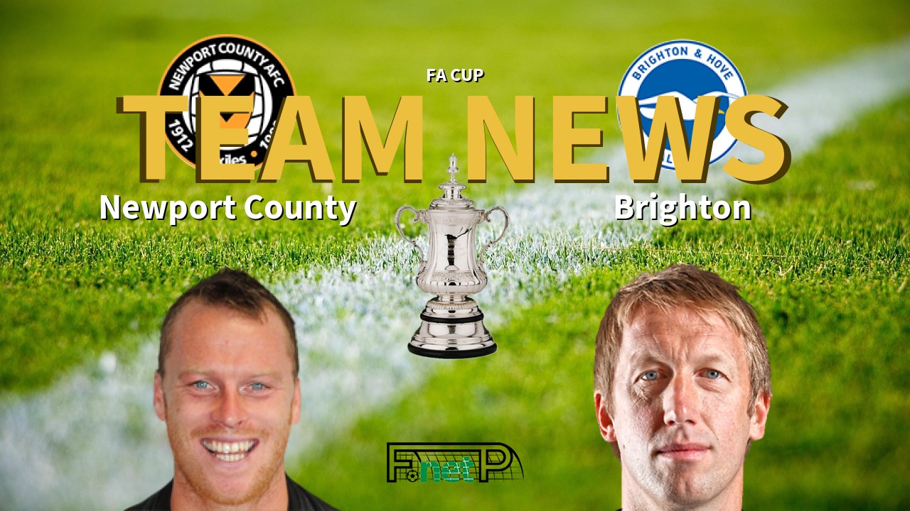 FA Cup News: Newport County vs Brighton Confirmed Line-ups