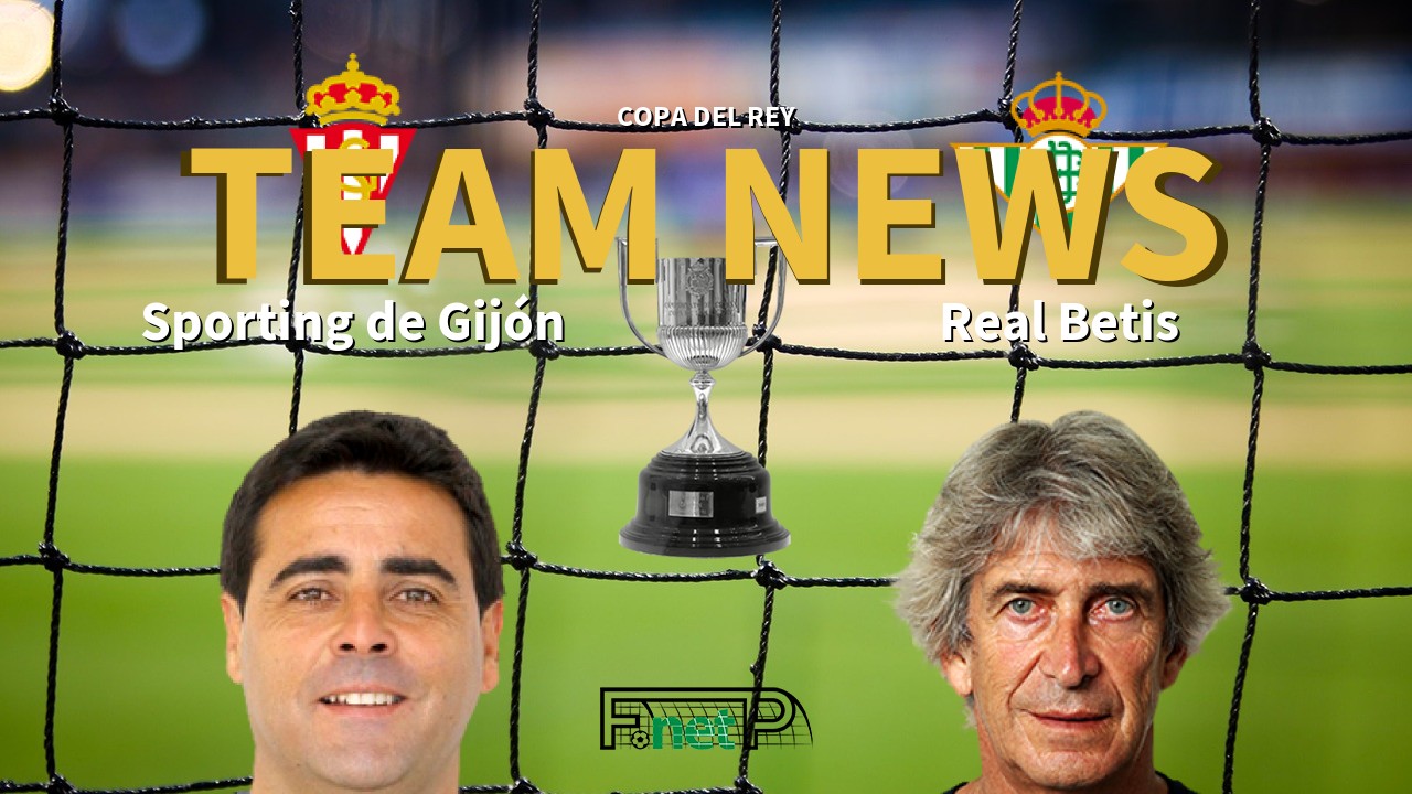 Copa del Rey News: Sporting Gijón vs Real Betis Confirmed Line-ups