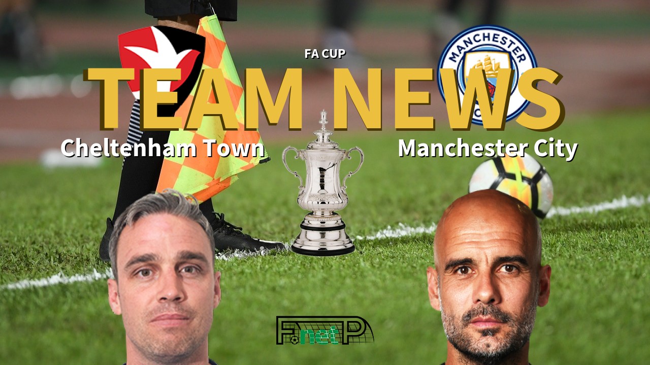 FA Cup News: Cheltenham Town vs Manchester City Confirmed Line-ups