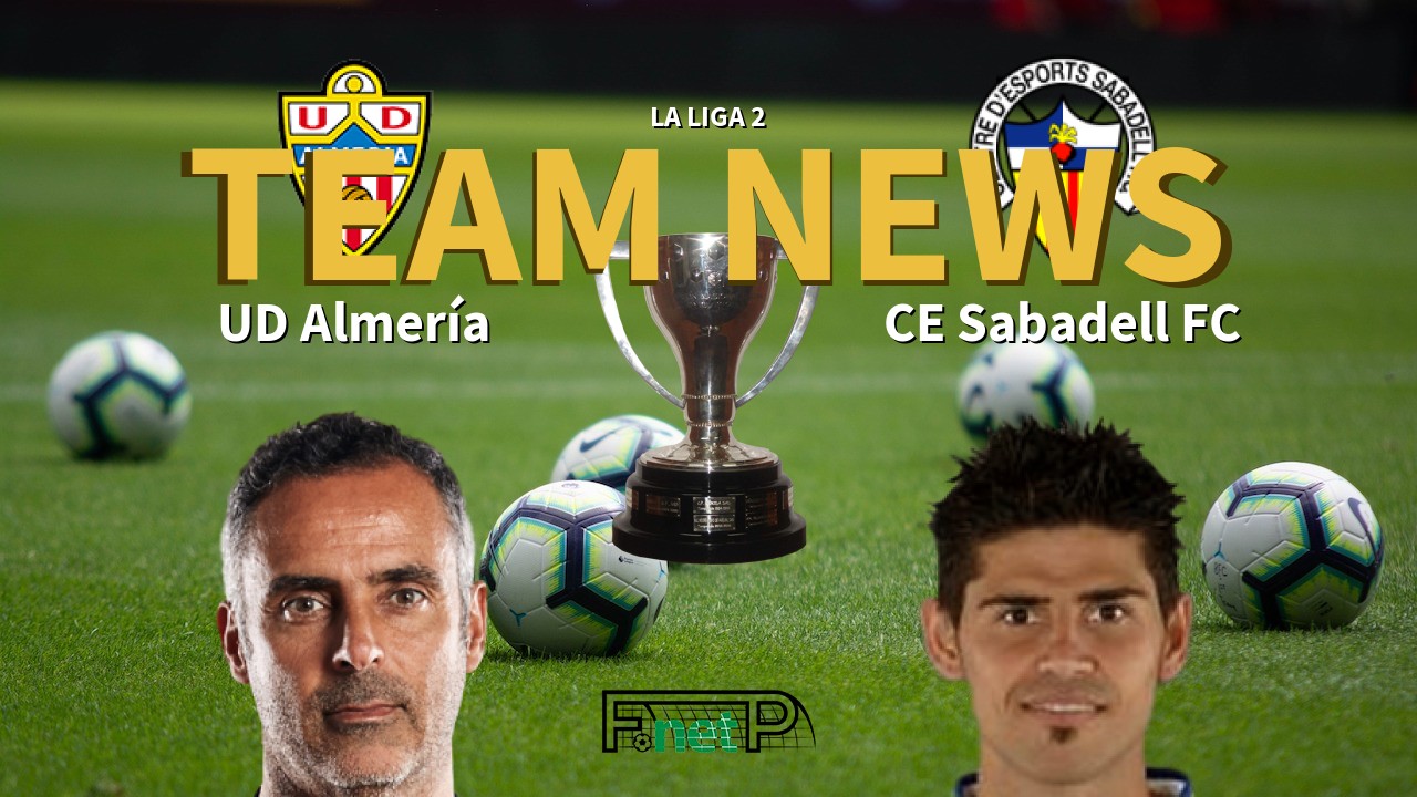 La Liga 2 News: UD Almería vs CE Sabadell Confirmed Line-ups