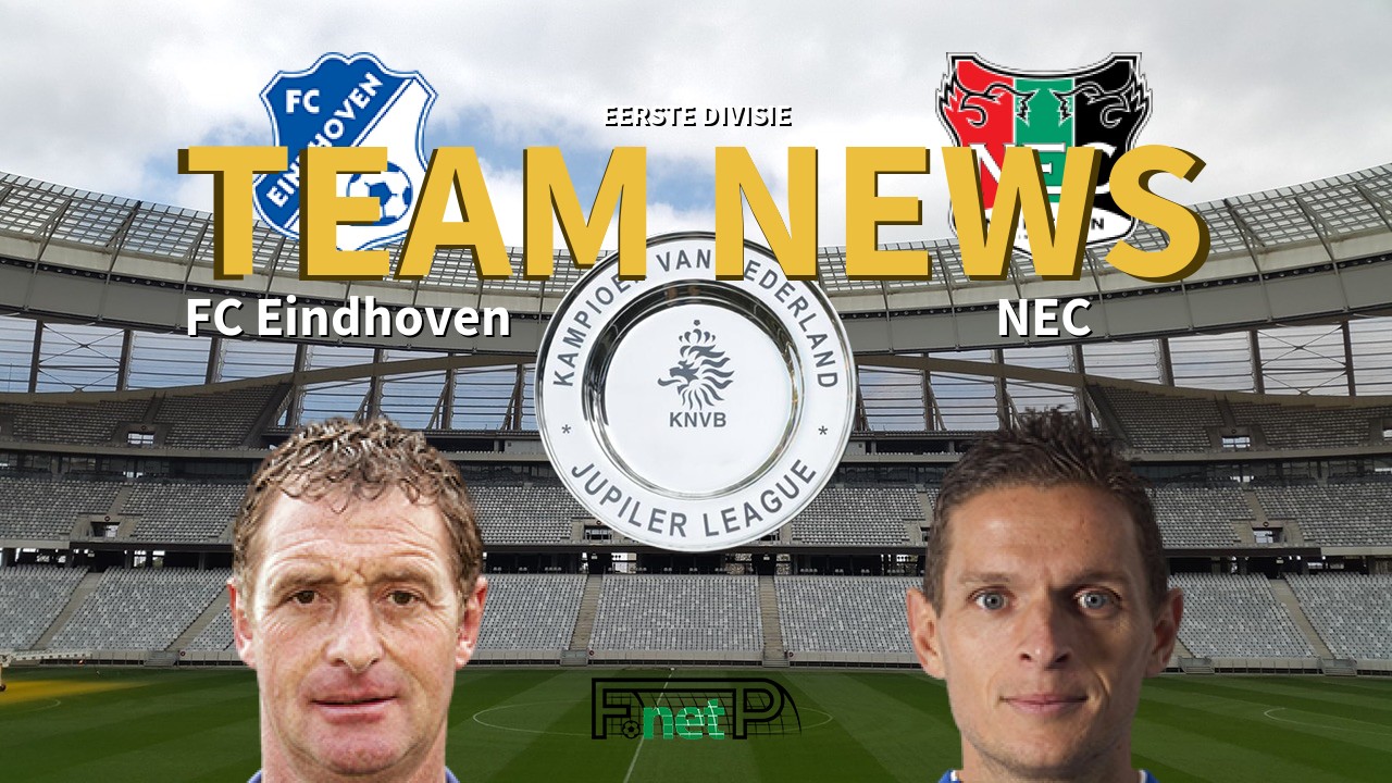 Eerste Divisie News: FC Eindhoven vs NEC Confirmed Line-ups