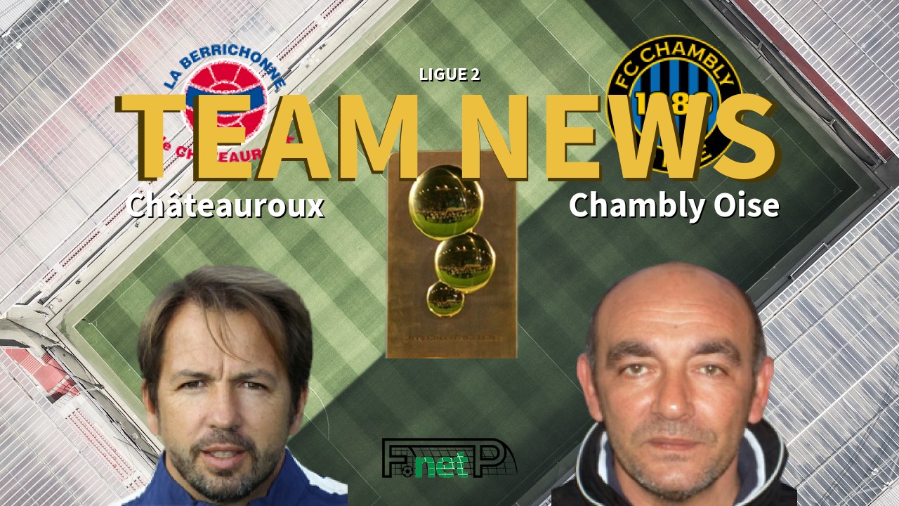 Ligue 2 News: Châteauroux vs Chambly Oise Confirmed Line-ups
