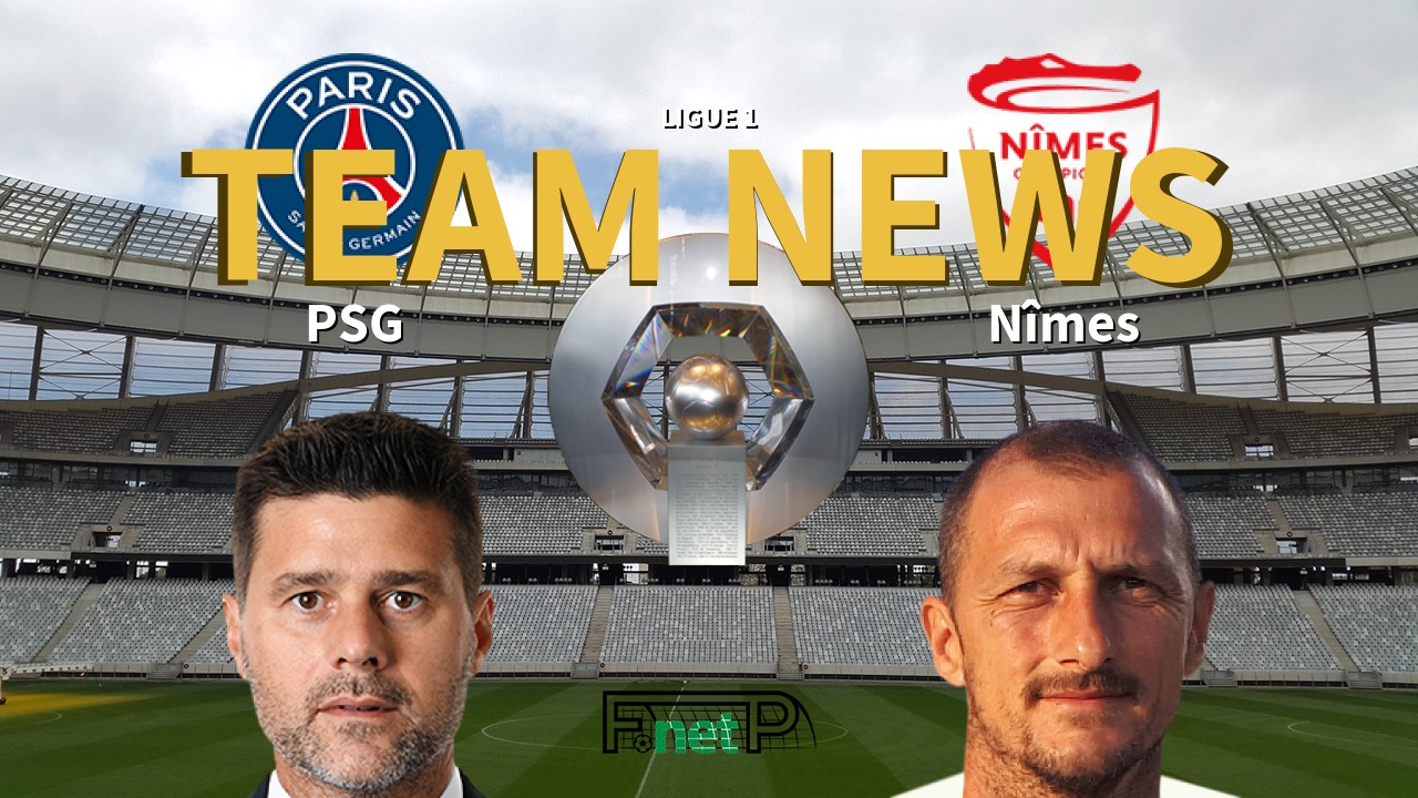 Ligue 1 News: PSG vs Nîmes Confirmed Line-ups