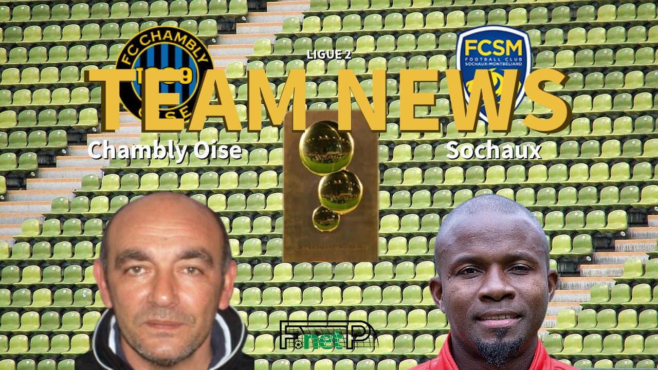Ligue 2 News: Chambly Oise vs Sochaux Confirmed Line-ups