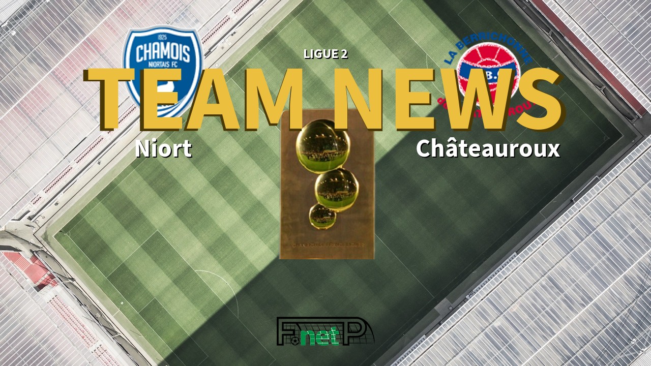 Ligue 2 News: Niort vs Châteauroux Confirmed Line-ups