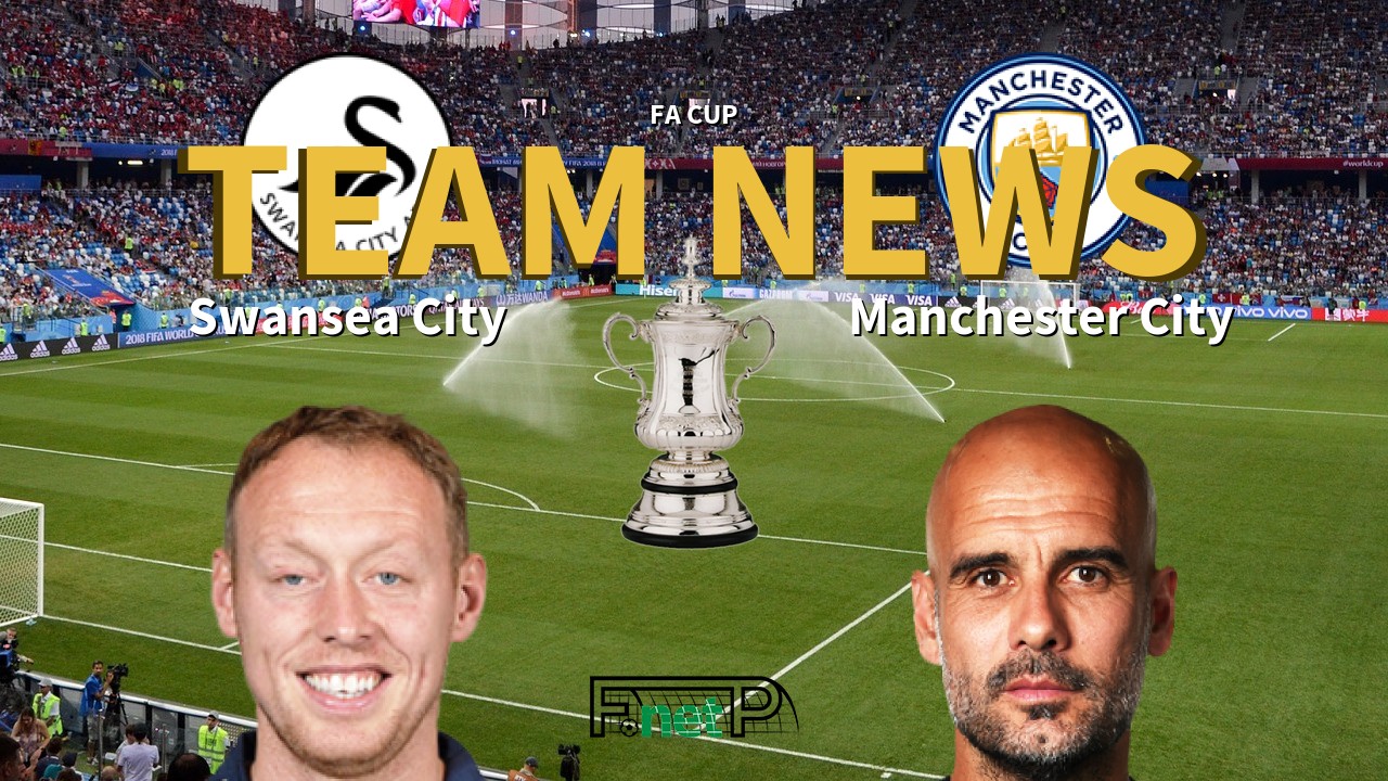 Fa Cup News Swansea City Vs Manchester City Confirmed Line Ups