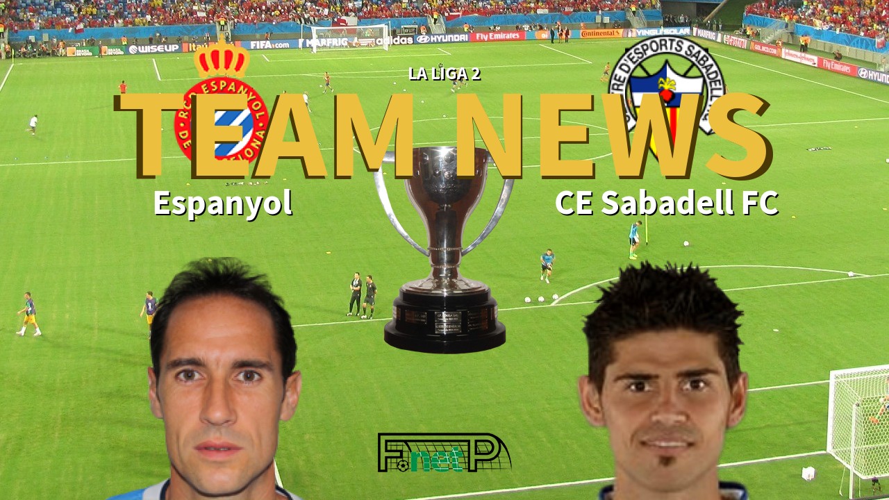 La Liga 2 News: Espanyol vs CE Sabadell Confirmed Line-ups