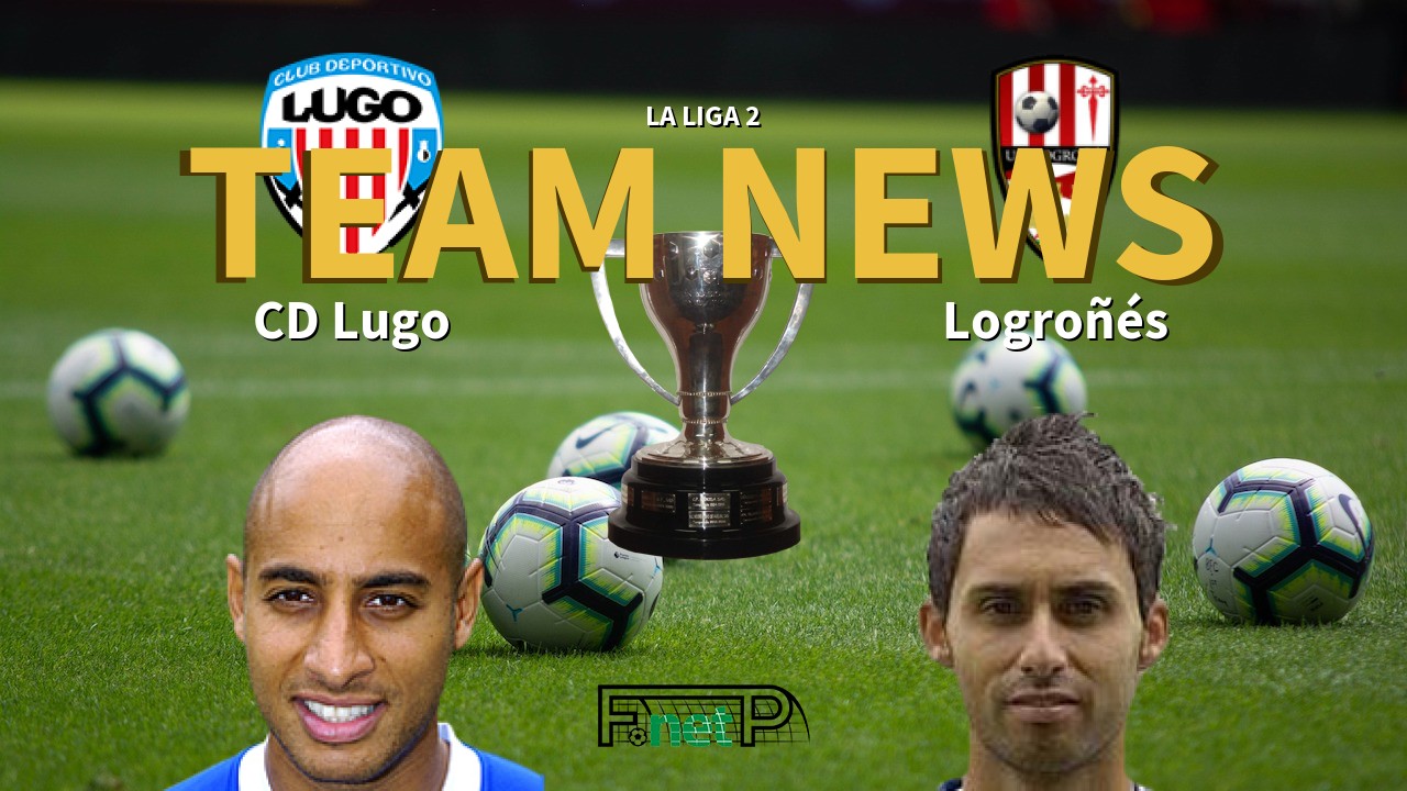La Liga 2 News: CD Lugo vs Logroñés Confirmed Line-ups