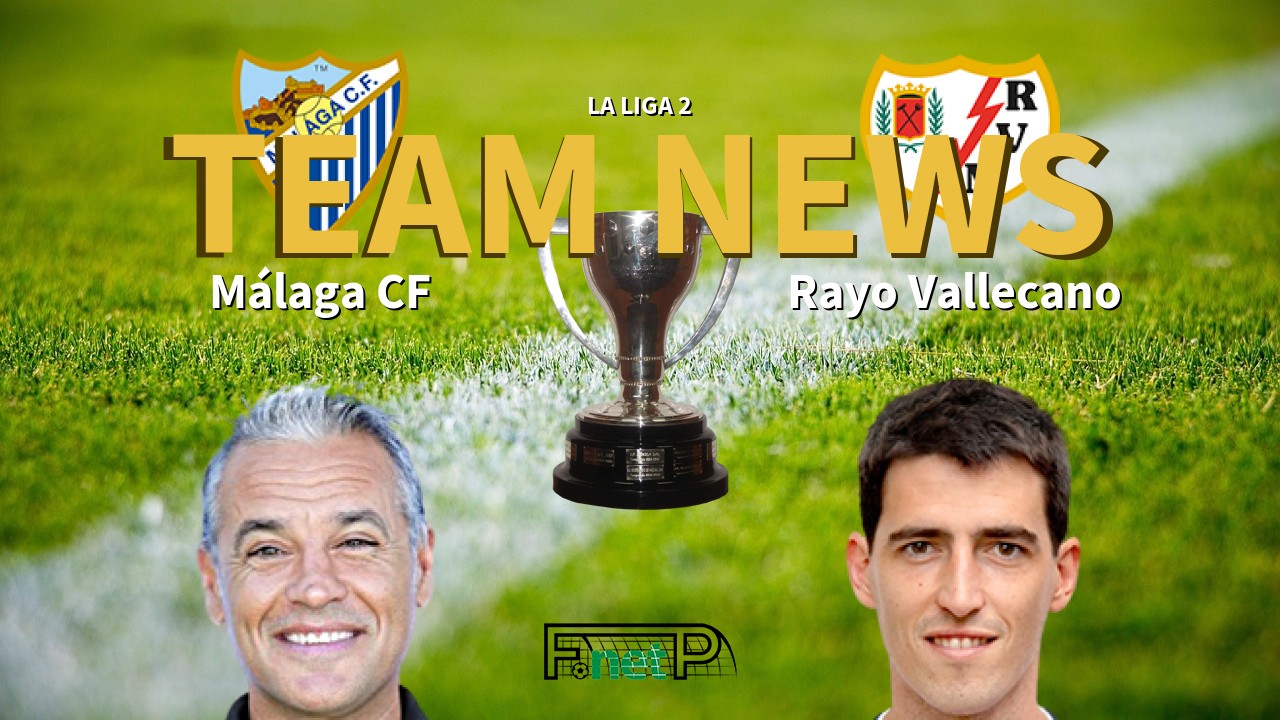 La Liga 2 News: Málaga vs Rayo Vallecano Confirmed Line-ups