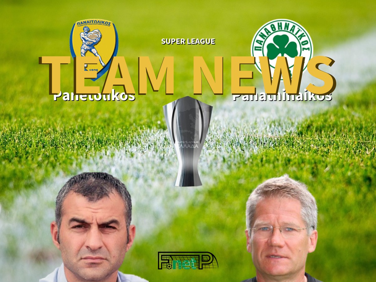 Super League News Panetolikos Vs Panathinaikos Confirmed Line Ups