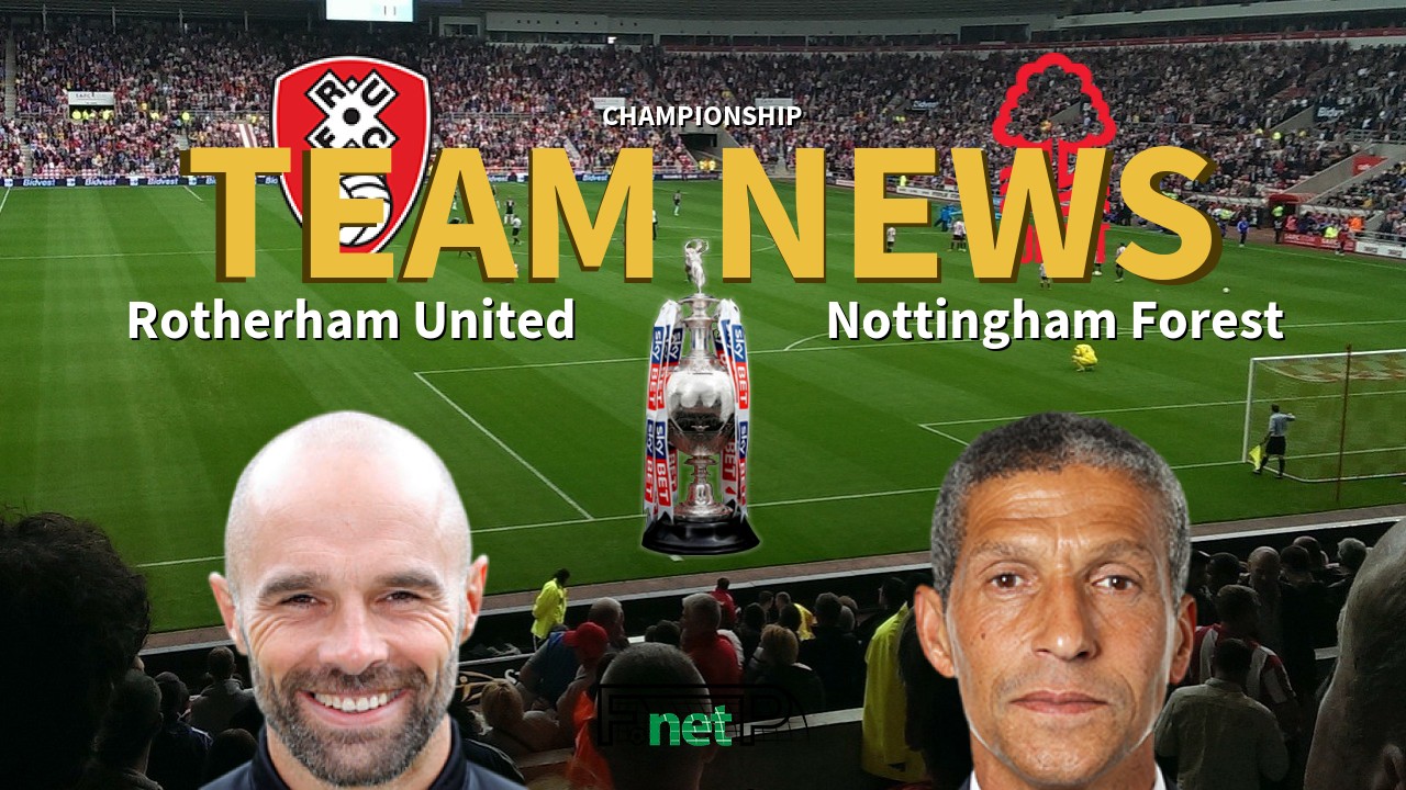 Championship News: Rotherham United vs Nottingham Forest Confirmed Line-ups