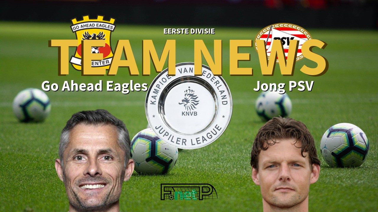 Eerste Divisie News: Go Ahead Eagles vs Jong PSV Confirmed Line-ups