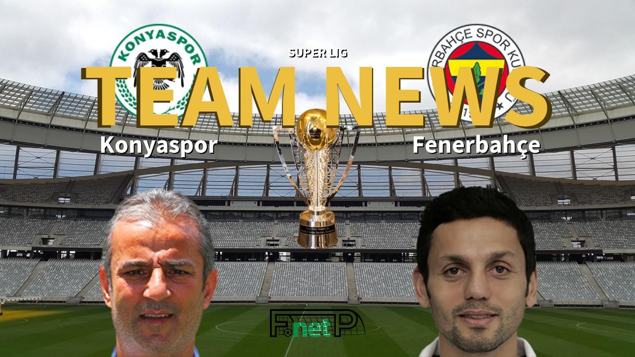 Super Lig News Konyaspor Vs Fenerbahce Confirmed Line Ups