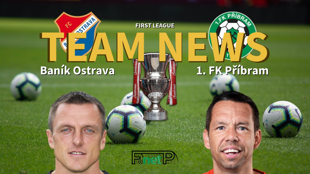 First League News: Baník Ostrava vs FK Příbram Confirmed Line-ups