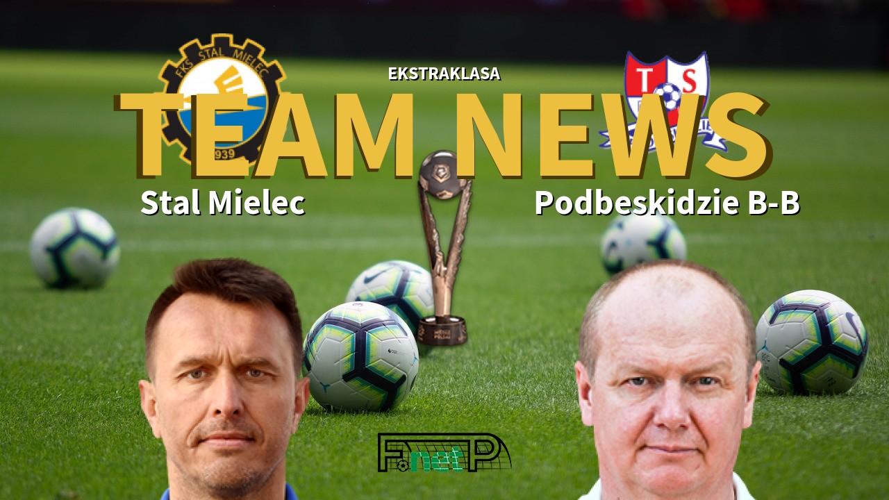 Ekstraklasa News: Stal Mielec vs Podbeskidzie B-B Confirmed Line-ups