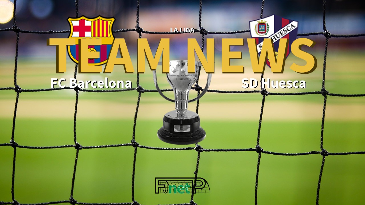 La Liga News: Barcelona vs SD Huesca Confirmed Line-ups