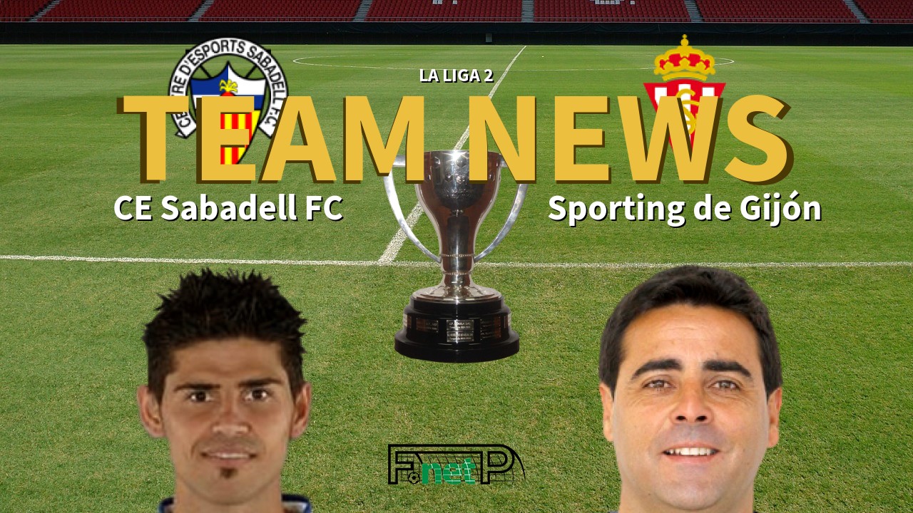 La Liga 2 News: CE Sabadell vs Sporting Gijón Confirmed Line-ups