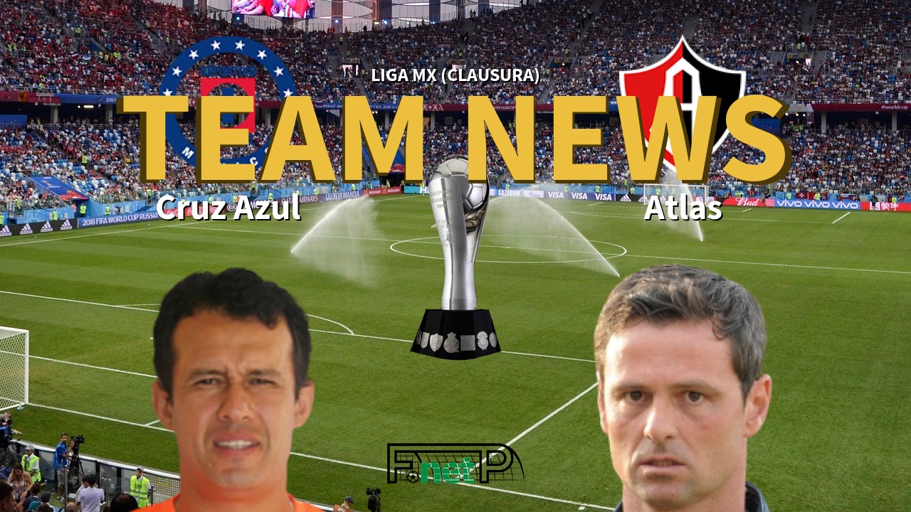 Liga Mx Clausura News Cruz Azul Vs Atlas Confirmed Line Ups