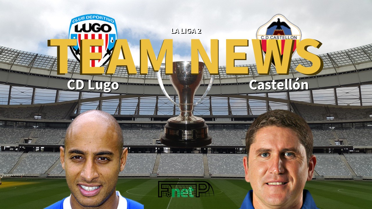 La Liga 2 News: CD Lugo vs Castellón Confirmed Line-ups