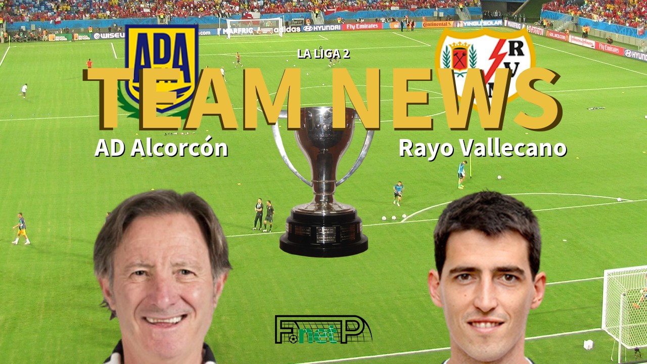 La Liga 2 News: AD Alcorcón vs Rayo Vallecano Confirmed Line-ups
