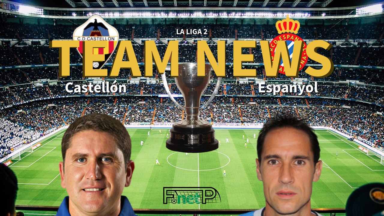 La Liga 2 News: Castellón vs Espanyol Confirmed Line-ups