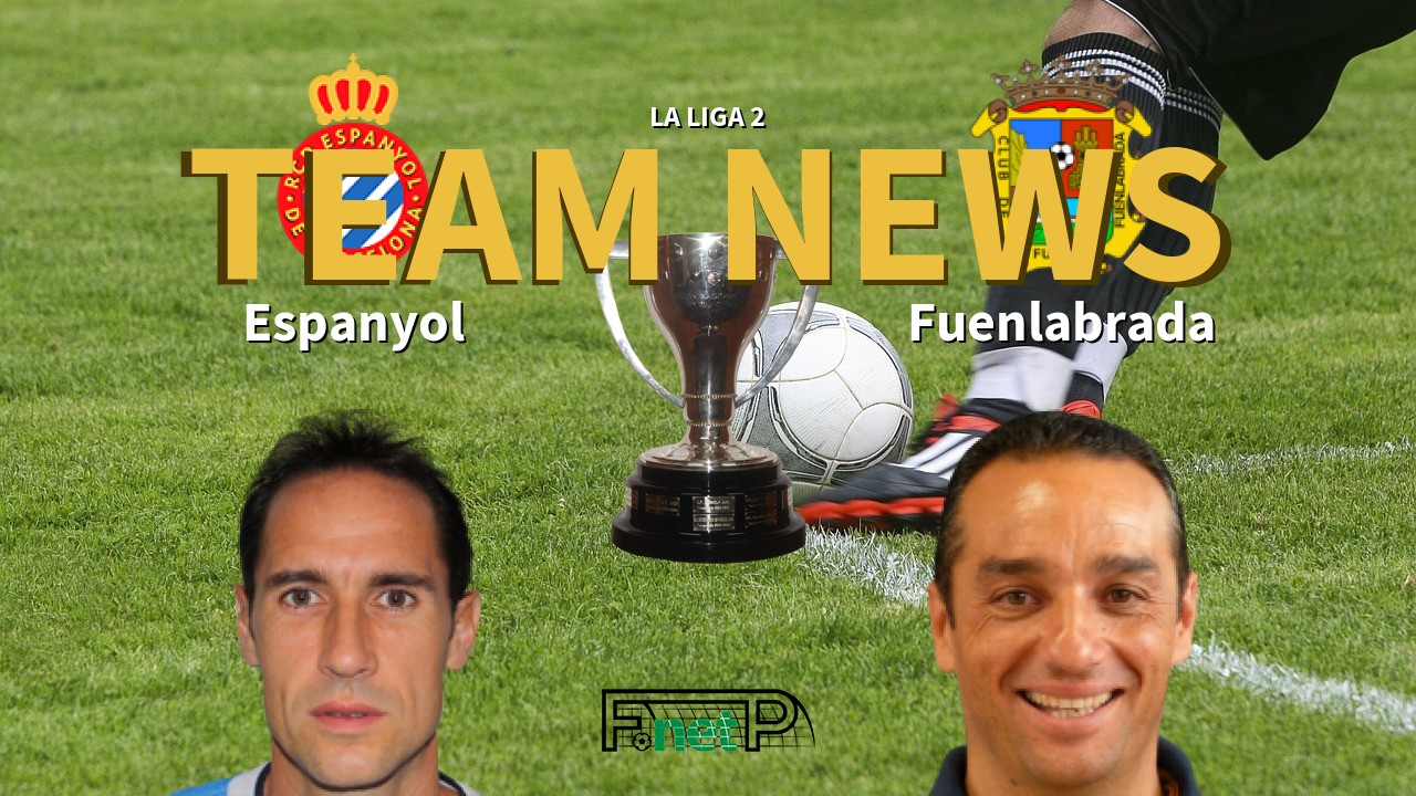 La Liga 2 News: Espanyol vs Fuenlabrada Confirmed Line-ups