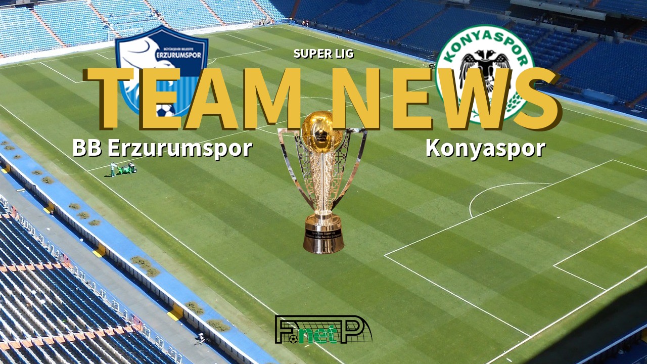 Super Lig News: BB Erzurumspor vs Konyaspor Confirmed Line-ups